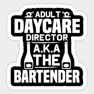 Adult Daycare Director AKA The Bartender Sticker